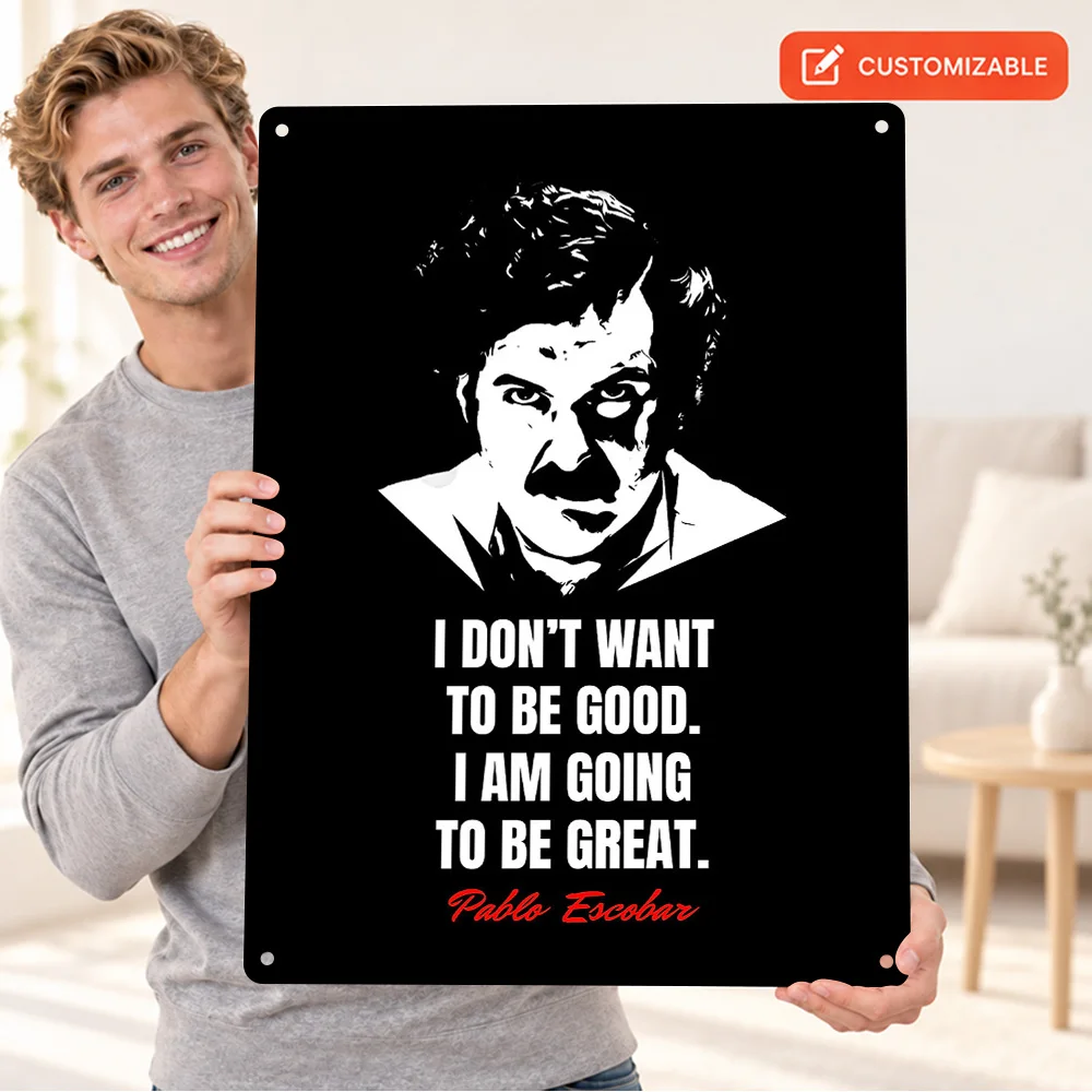 Pablo Escobar Ambition Quote Printed Poster Personalized Aluminum Metal Sign Detailed Graphic Composition Wall Art For Bedroom