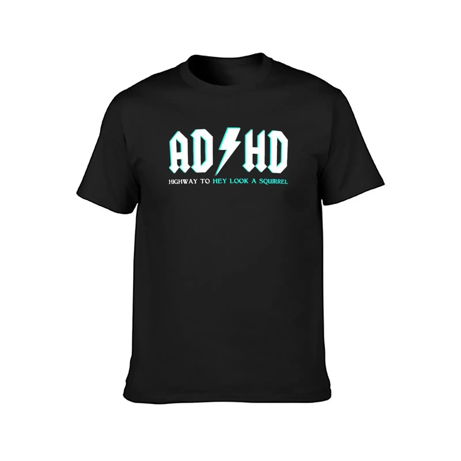 ADHD Highway To Hey Look A Squirrel T-Shirt summer tops boys whites cheap stuff heavyweights oversized t shirts for men