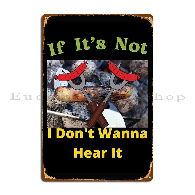 If It S Not Hot Dogs I Don T Wanna Hear It Solomonsel Metal Sign Print Wall Mural Printing Bar Custom Tin Sign Poster