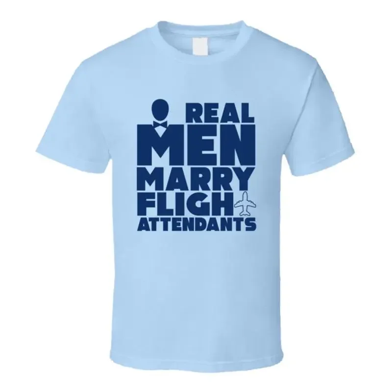 Real Men Marry Flight Attendants Funny Occupation T Shirt