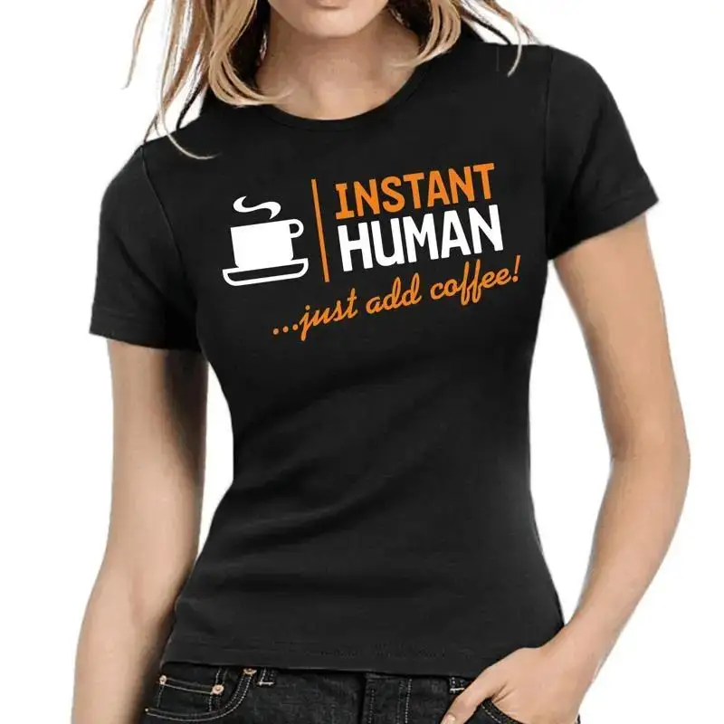 Instant Human Just Add Coffee Coffee Cafe Fun Sayings Fun Ladies Girlie T Shirt