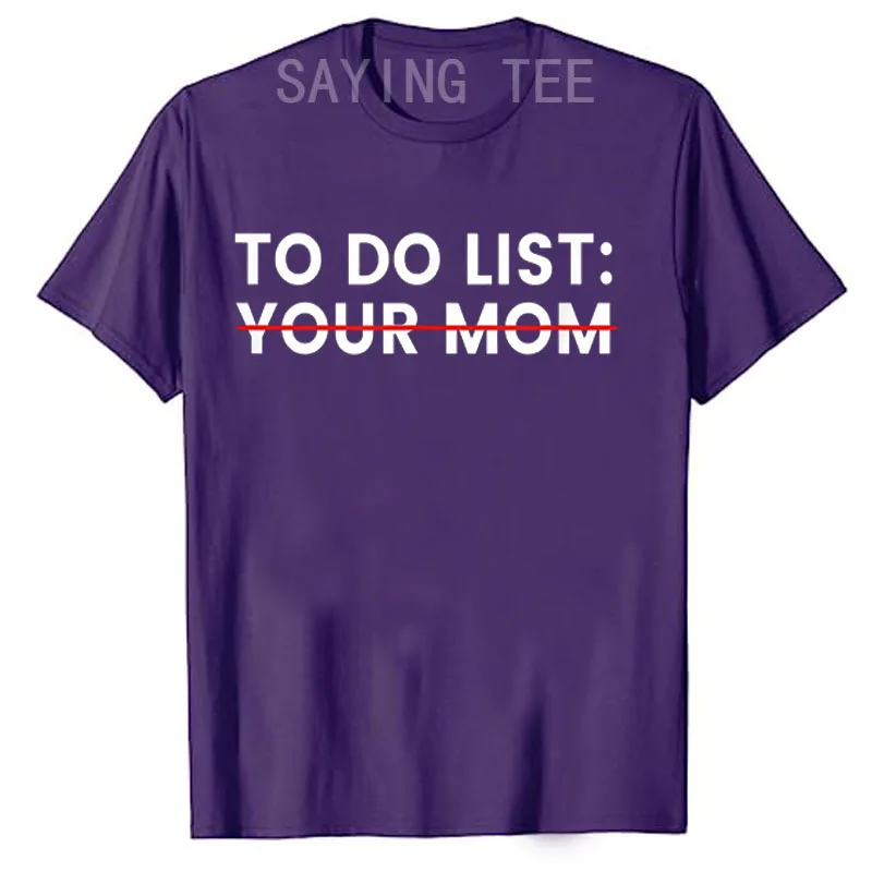 Funny To Do List Your Mom Sarcasm Sarcastic Saying Men Women T-Shirt Humorous Letters Printed Graphic Tee Tops Mommy Mama Gift