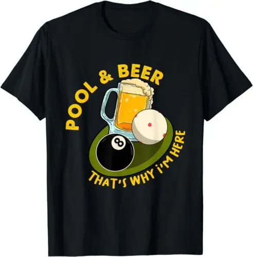 NEW LIMITED Billiard Players Pool & Beer That's Why I'm Here T-Shirt