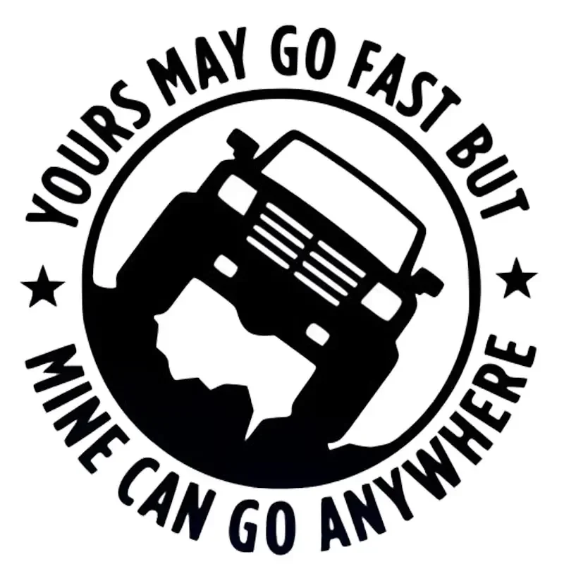 4X4 YOURS MAY GO FAST MINE CAN GO ANYWHERE Funny Vinyl Car Sticker Decal 15x15cm Off-road SUV Auto Accessories