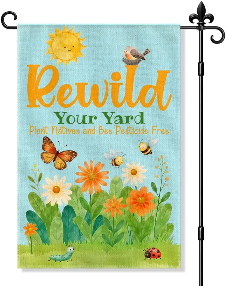 Rewild Your Yard Plant Natives And Bee Pesticide Free Garden Flag Double-Sided Yard Outdoor Decoration 12x18 Inch, Earth Day EEZ