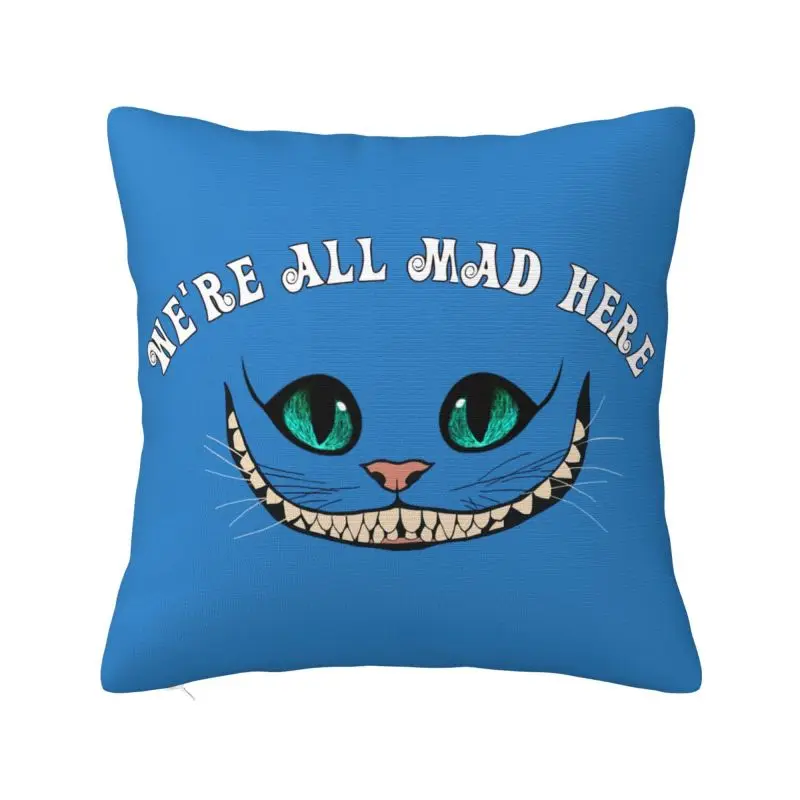 

We'Re All Mad Here Throw Pillow Case Bedroom Decoration Cheshires Cat Sofa Cushion Cover Polyester Cozy Pillowslip Dakimakura