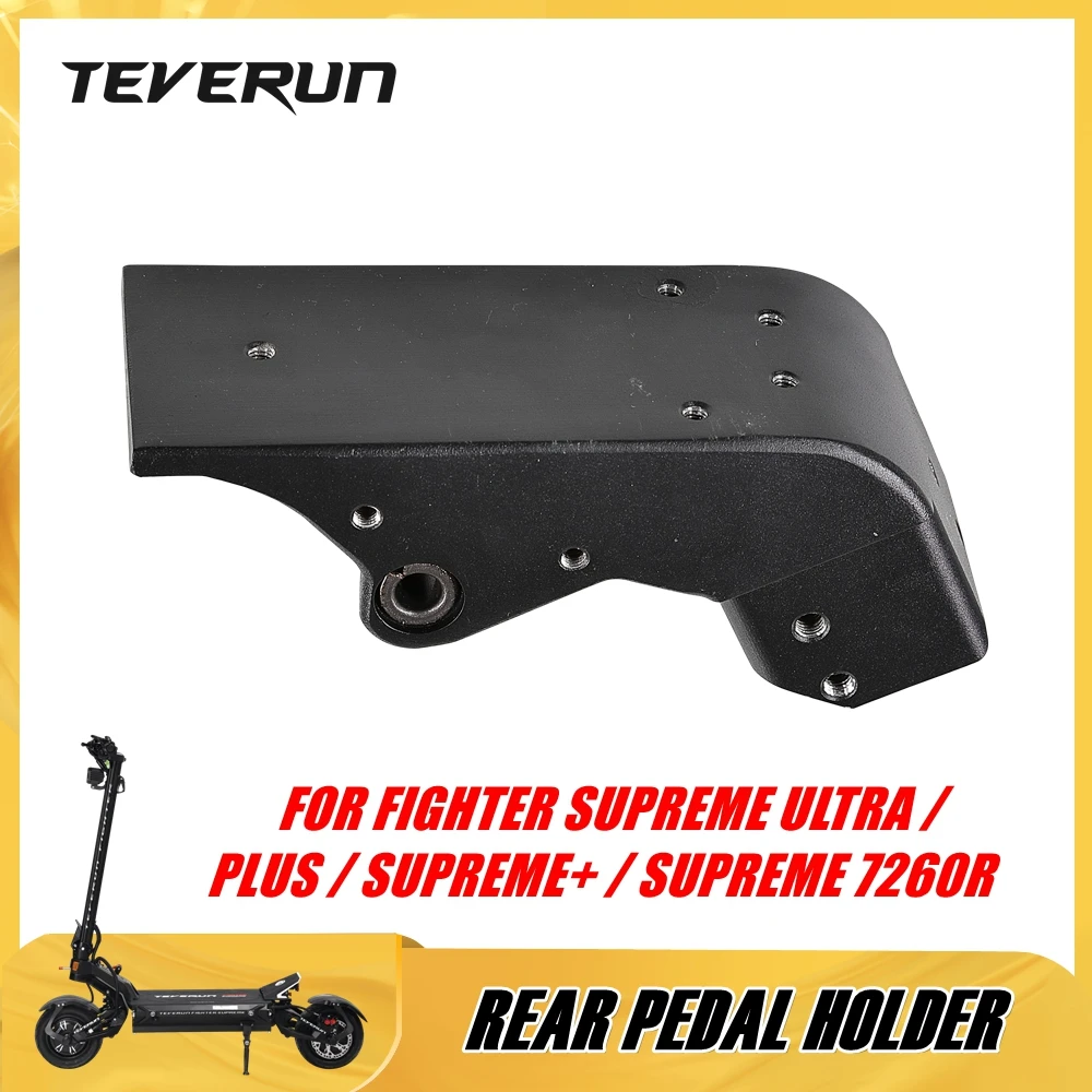 

Original Rear Pedal Holder for TEVERUN FIGHTER SUPREME ULTRA PLUS SUPREME+ SUPREME 7260R Electric Scooter Deck Rear Connector