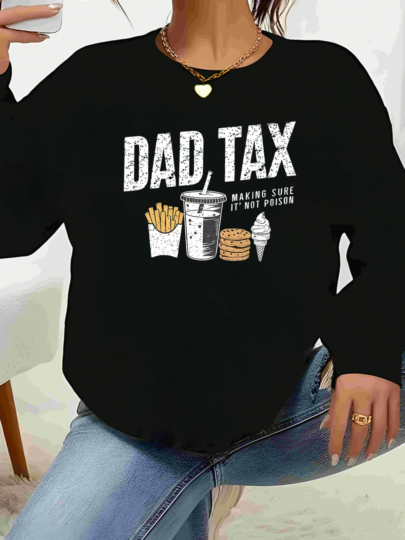 

Dad Tax Making Sure It's Not Poison Print Long Sleeve Sweatshirt Father's Day Casual Wear for Women