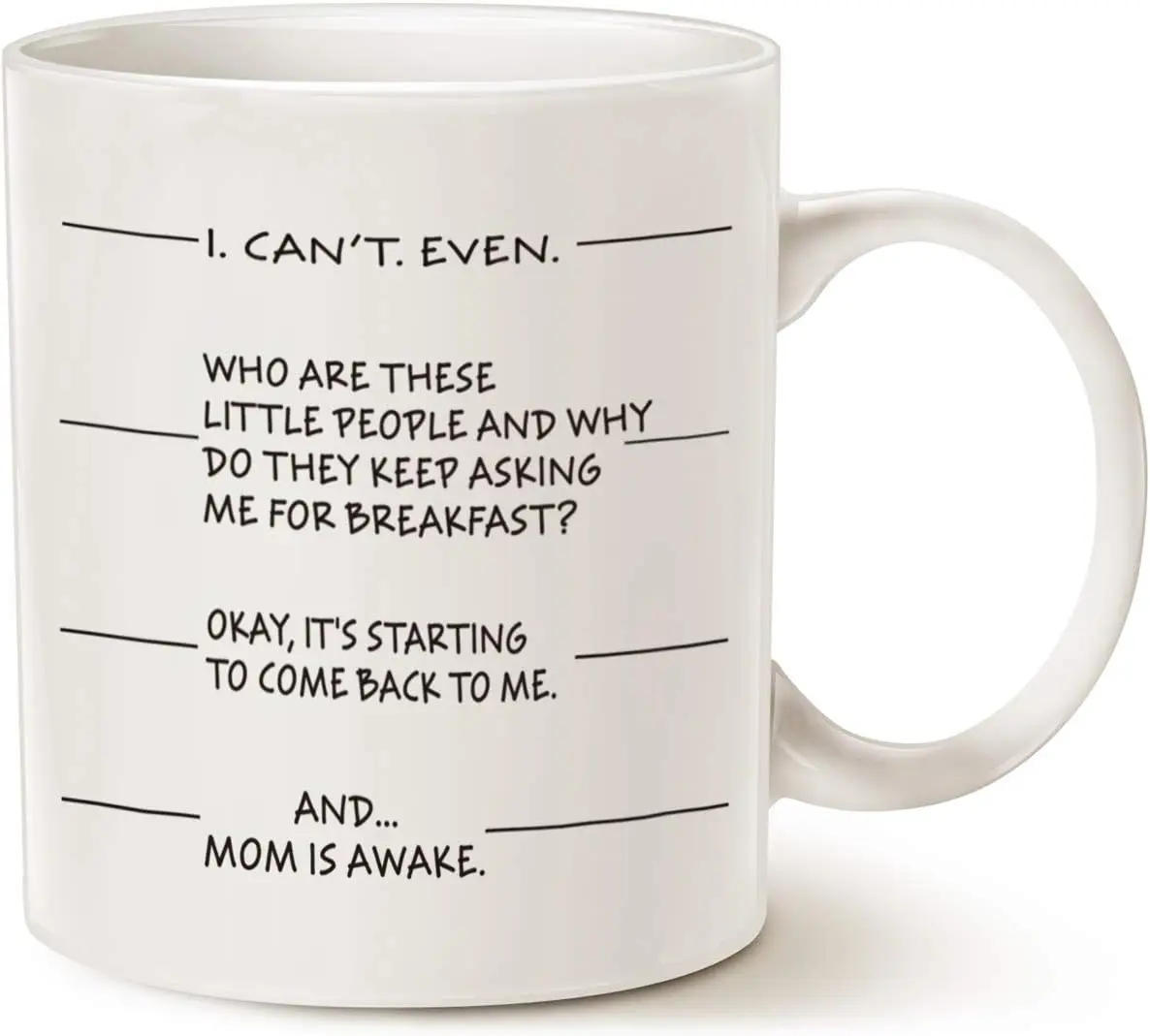 Mothers Day Gifts Idea Funny Coffee Mug for Mom, I Can't Even ... and...Mom Is Awake Ceramic Cup White, 11 Oz