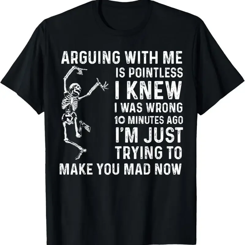 Arguing With Me Is Pointless I Was Knew Wrong T Shirt