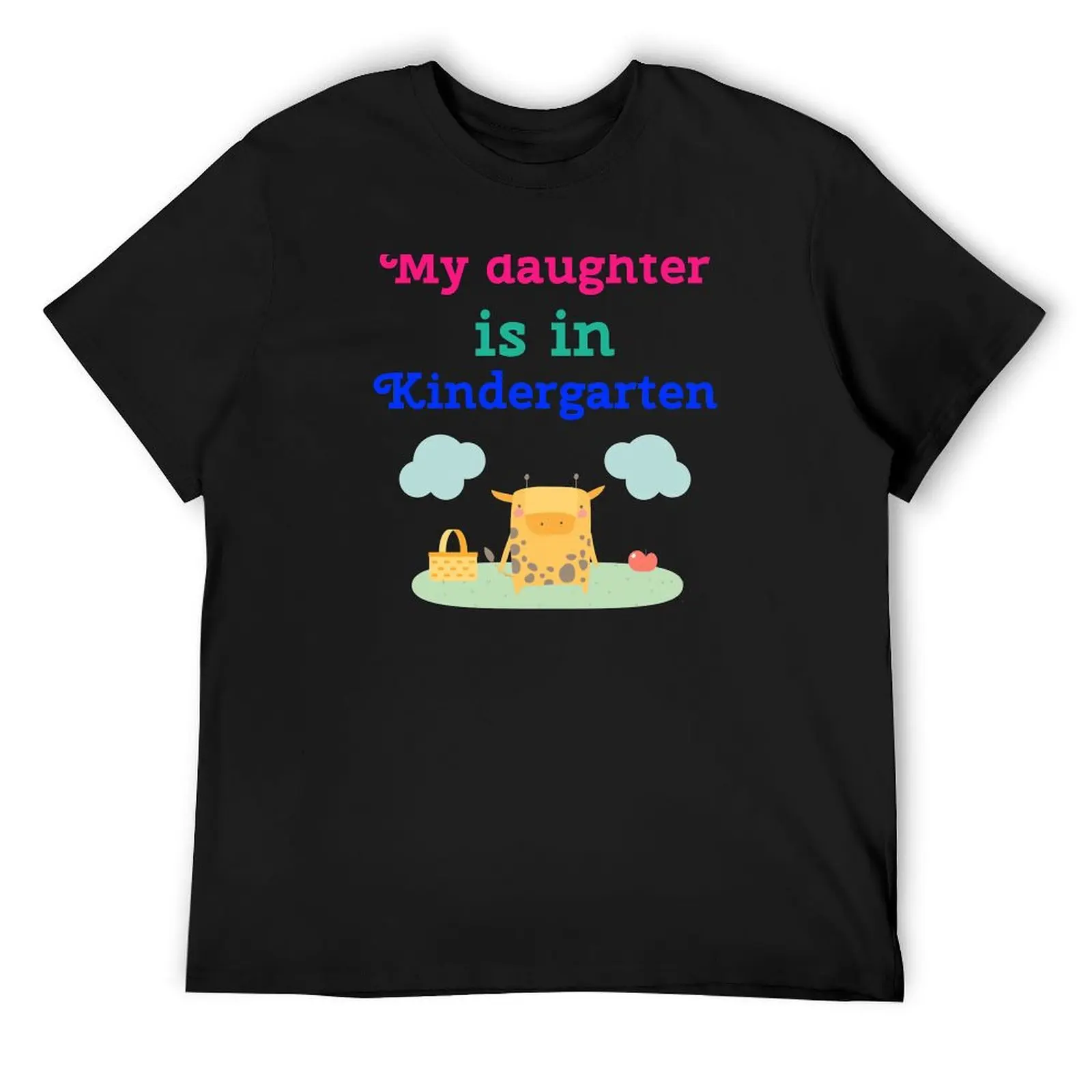 

My daughter is in Kindergarten Back to school T-Shirt Luxury man Blouse graphic tee shirt clothes for men