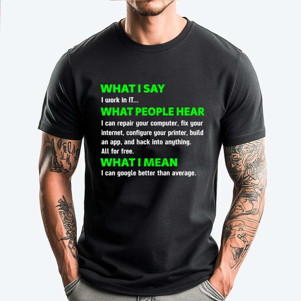 

What I Say I Work In It Computer Programmer Tech Nerd Tee Shirt Clothes Tshirt Easter Day Casual