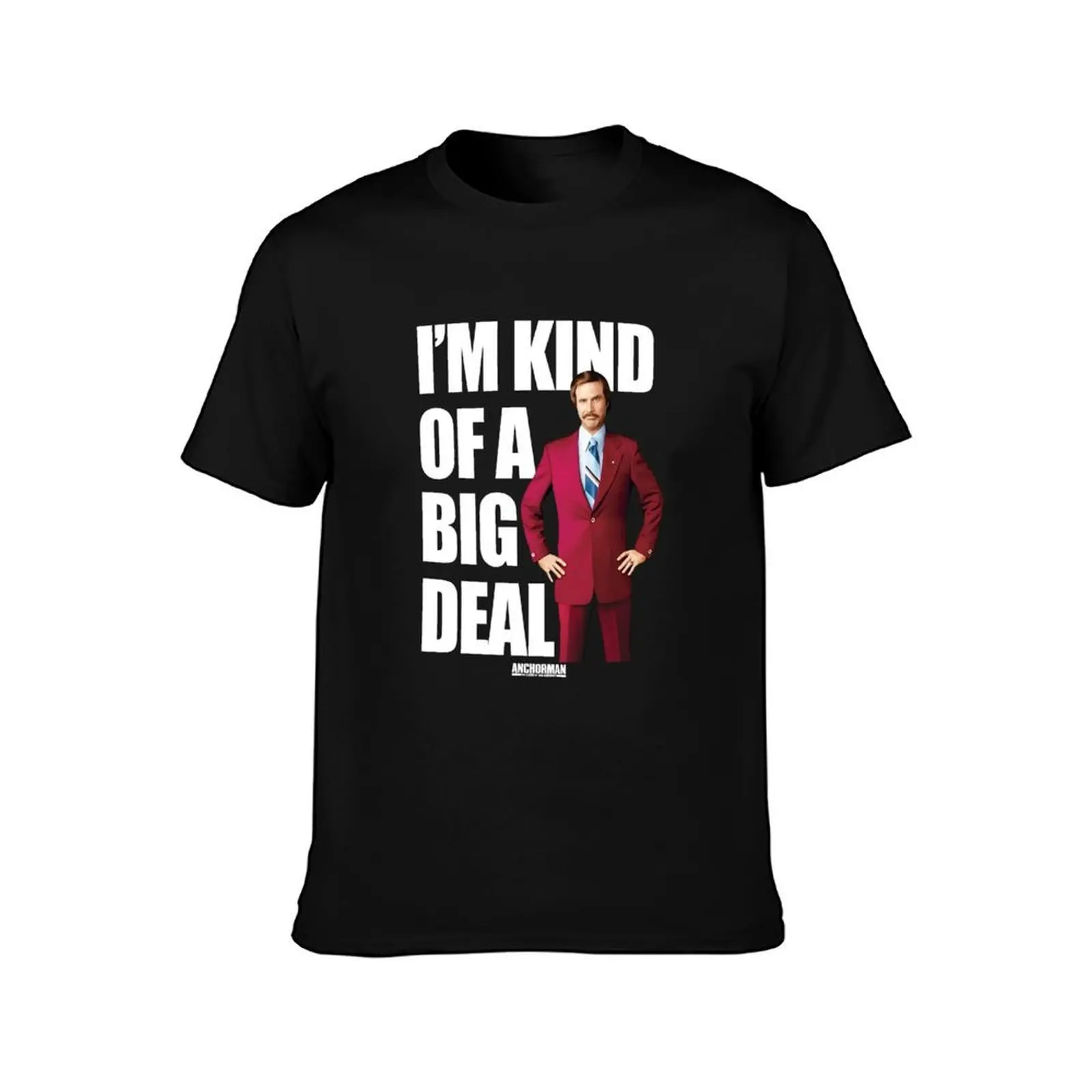 Anchorman Ron Burgundy I'm Kind Of A Big Deal Word StackAnchorman Ron Burgundy I'm Kind Of A Big Deal Word Stack T-Shirt