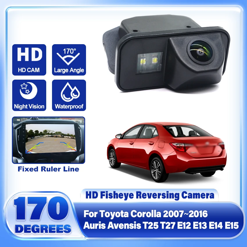 HD 1080P 170° FishEye Lens Rear View Camera For Toyota Corolla 2007~2012 2013 2014 2016 Auris Avensis T25 T27 E12 E13 E14 E15