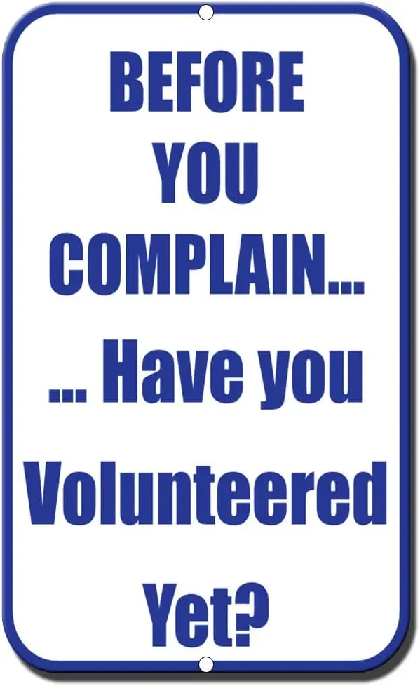 Fastasticdeals Before You Complain Have Volunteered Yet Novelty Funny Metal Sign -aluminum