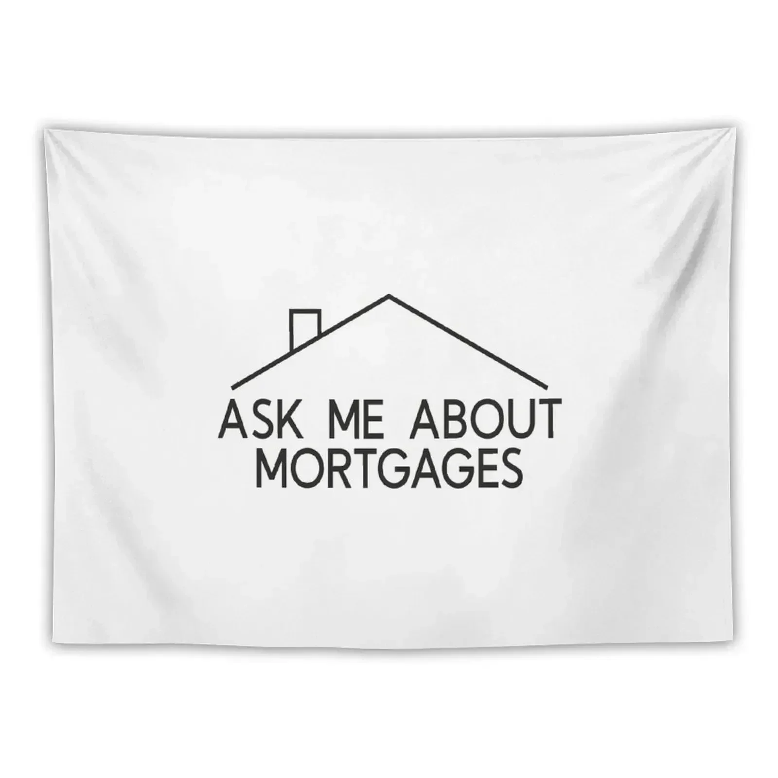 Ask Me About Mortgages Real Estate Closing Gifts Tapestry Home Supplies Bed Room Decoration Bedrooms Decor Hanging Wall Tapestry