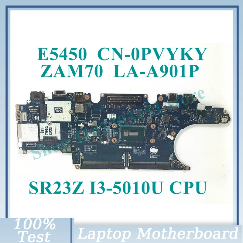 

CN-0PVYKY 0PVYKY PVYKY With SR23Z I3-5010U CPU Mainboard ZAM70 LA-A901P For DELL E5450 Laptop Motherboard 100% Fully Tested Good