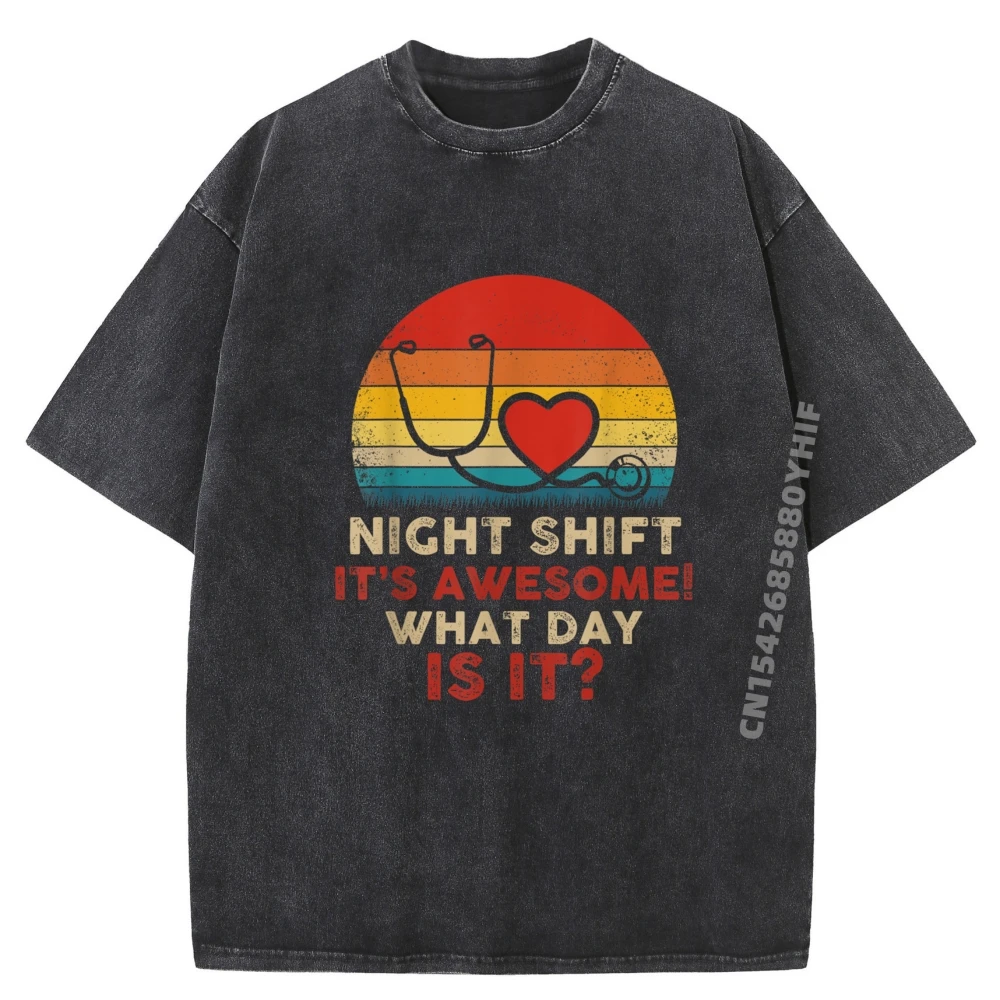 

Night Shift Its Awesome What Day Is It Забавная футболка для медсестры Футболки с аниме Размер ЕС Мягкая стираная рубашка с рисунком