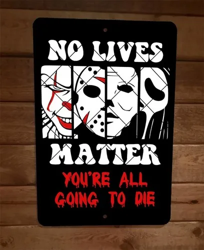 No Live Matter Youre All Going to Die Horror Halloween  Metal Wall Poster