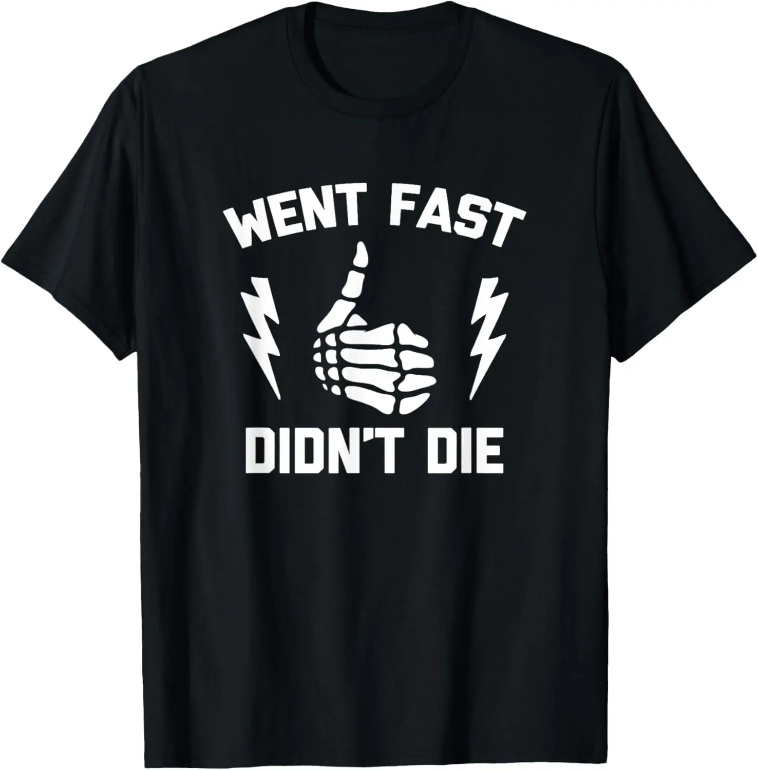 Went Fast, Didn't Die Tshirt funny race car dirt bike racing T-Shirt