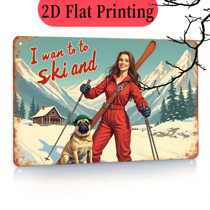Letrero de pared de hierro "Quiero esquiar y" - Escena de esquí retro con mujer y carlino, arte metálico para el hogar, bar o decoración navideña - Wi rústico