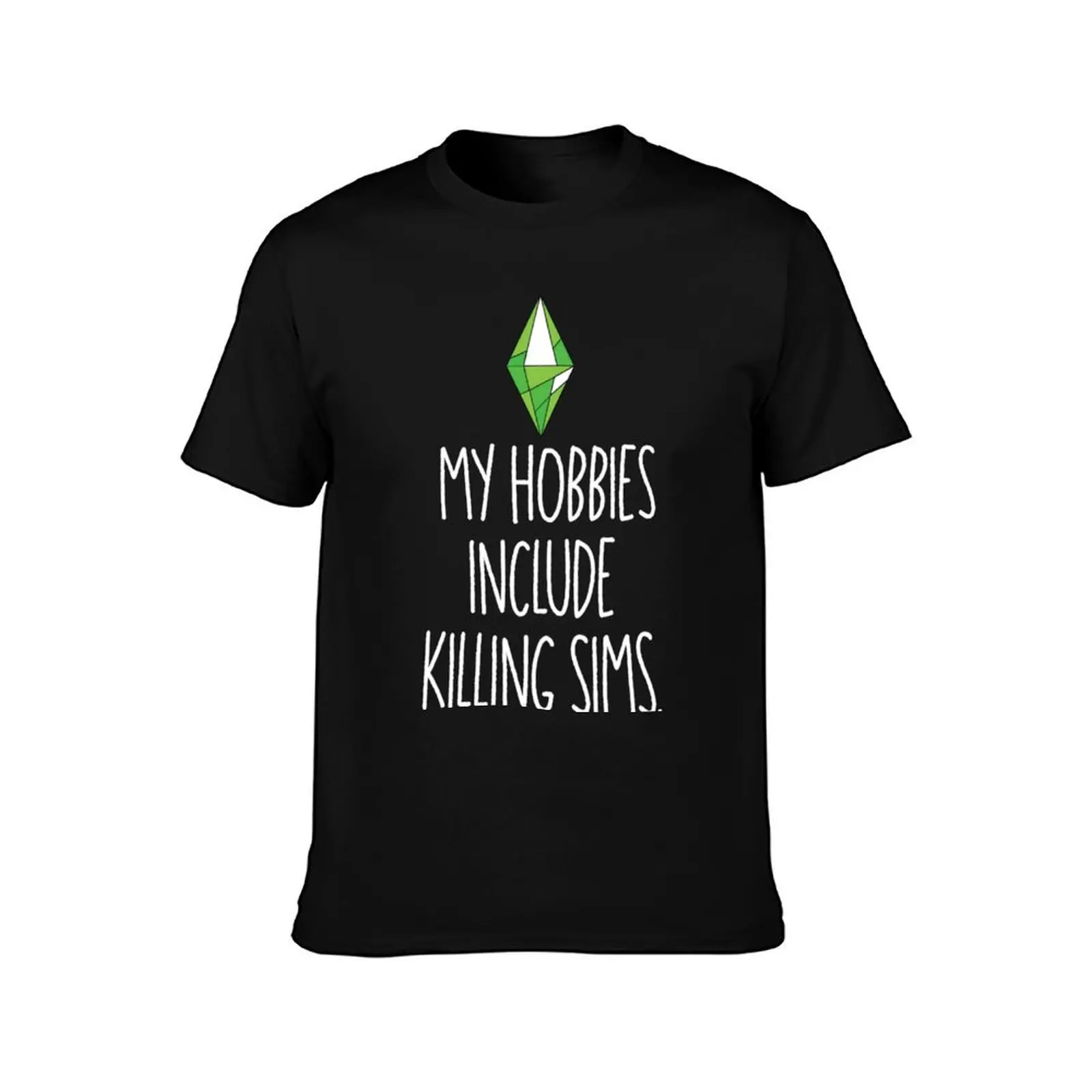 My hobbies include killing sims T-Shirt Work Utility Casual Tee Shirt