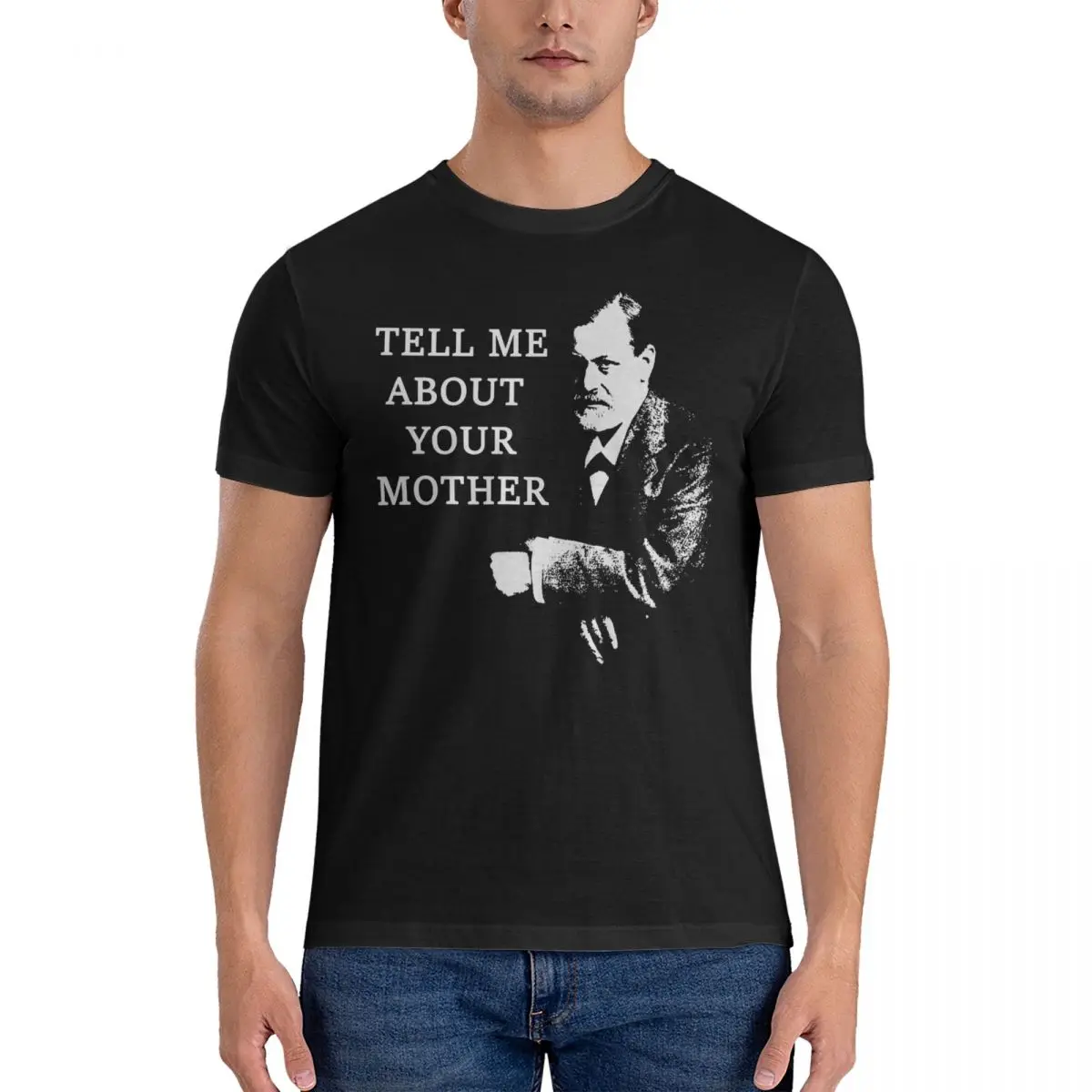 Tell Me About Your Mother Sigmund Freud T-Shirts for Men Leisure 100% Cotton Tee Shirt Short Sleeve T Shirt Party Tops