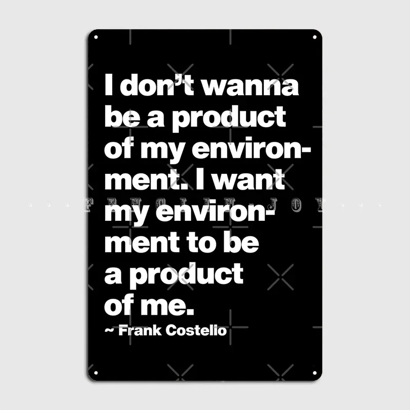 I Dont Want To Be A Product Of My Environment I Want My Environment Poster Metal Plaque Club Bar Wall Decor Tin Sign Poster