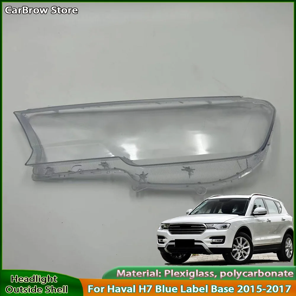 

Headlight Shell Lens Plexiglass For Haval H7 Blue Label Base 2015 2016 2017 Headlamp Transparent Cover Lampshade