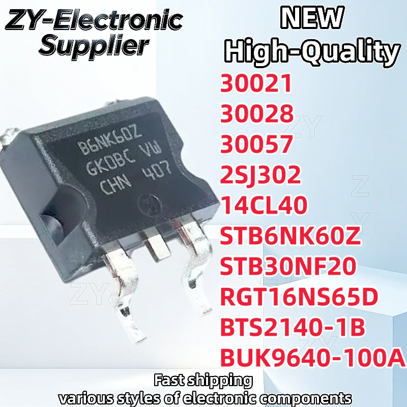 10Pcs 30021 30028 30057 B6NK60Z STB6NK60Z STB30NF20 30NF20 RGT16NS65D RGT16 NS65D BTS2140-1B BUK9640-100A 2SJ302 J302 14CL40