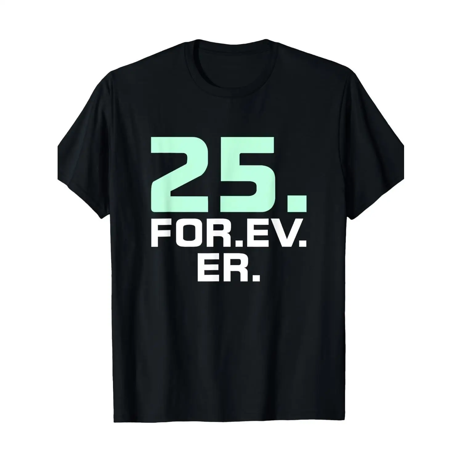 Men'S Single-Piece Round Neck T-Shirt, Featuring a Joke Design for a 25Th Birthday with '25 Forever', Suitable for Casual Wear in All Seasons