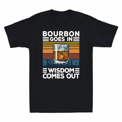 Bourbon Goes In Wisdom Comes Out Bourbon Drinking Lover Gift Retro Shirt T-Shirt