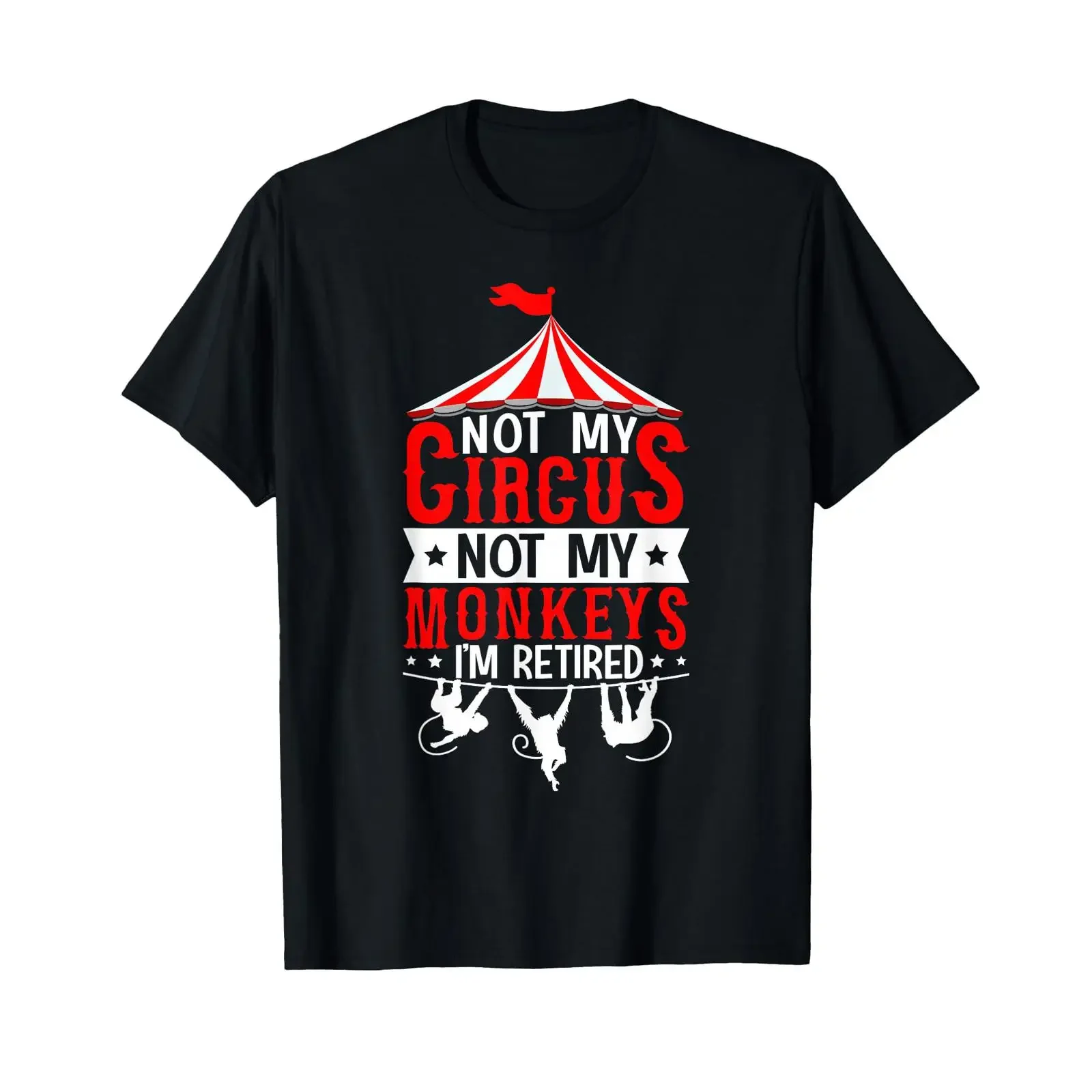 Not My Circus Monkeys I m Retired Parenting Humor T Shirt vintage Washed Versatile Casual Comfortable graphic Soft Stylish