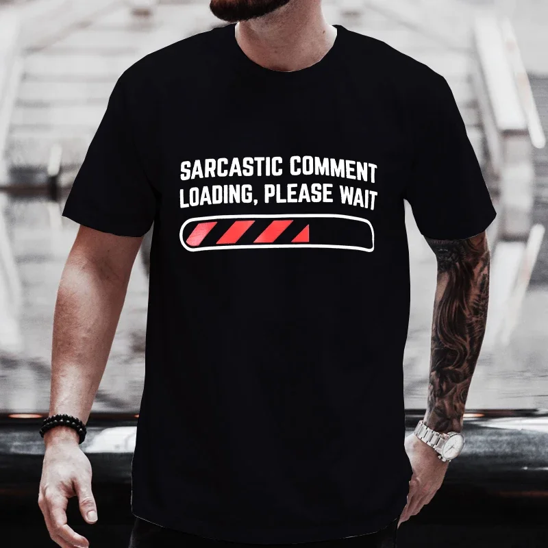 Men\'s T-shirts Clothing Sarcastic Comment Loading Please Wait Funny Sarcasm Humor Tshirts Clothes for Men Women Tee T-Shirt Tops