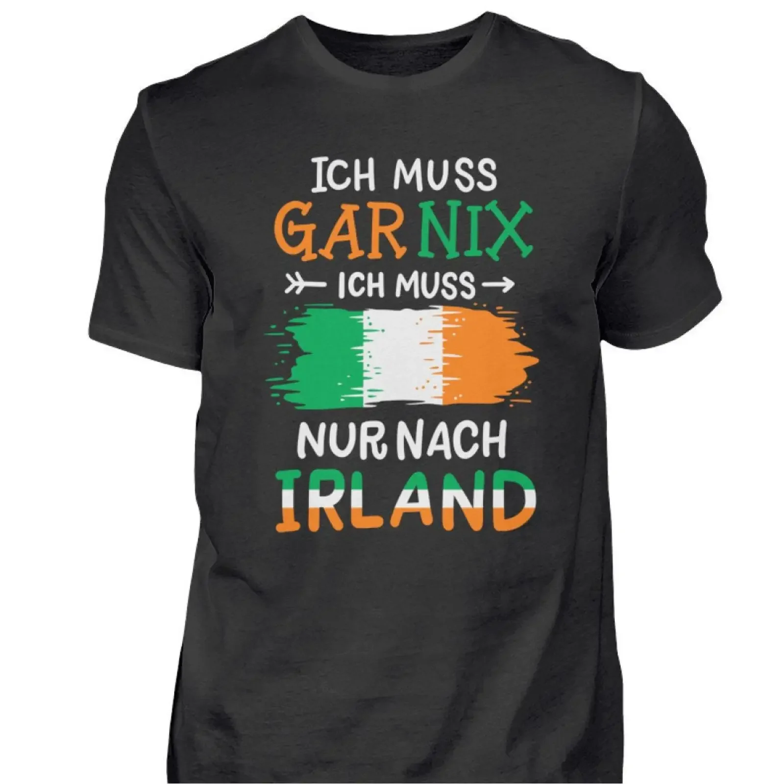 Ireland T Shirt Irish Holiday Saying I don amp 39 have to do anything just go Men s vintage Washed Soft Top For Everyday Wear