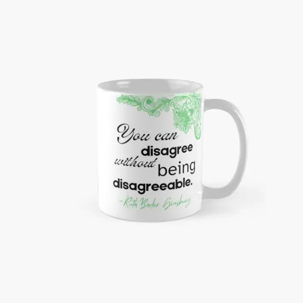 Ruth Bader Ginsburg Quote Mug Classic  Mug Handle Round Photo Gifts Simple Picture Printed Drinkware Design Image Coffee Cup