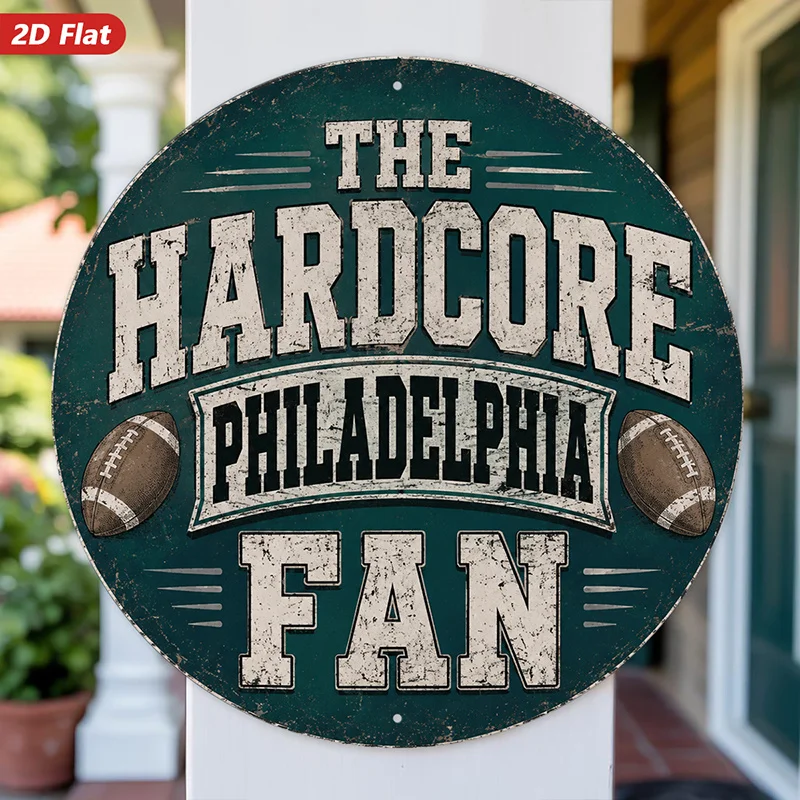 2D Flat, 1pc Hardcore Fan Round Metal Sign Wall Art, The Hardcore Philadelphia Fan, Footballs, Home Decor, Distressed Varsity Le