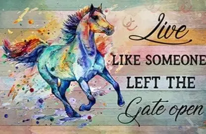 Y1,Metal Tin Sign For Retro Horse Live Like Someone Left The Gate Open Painting Wall Decor Home Cafes Office Store Pub