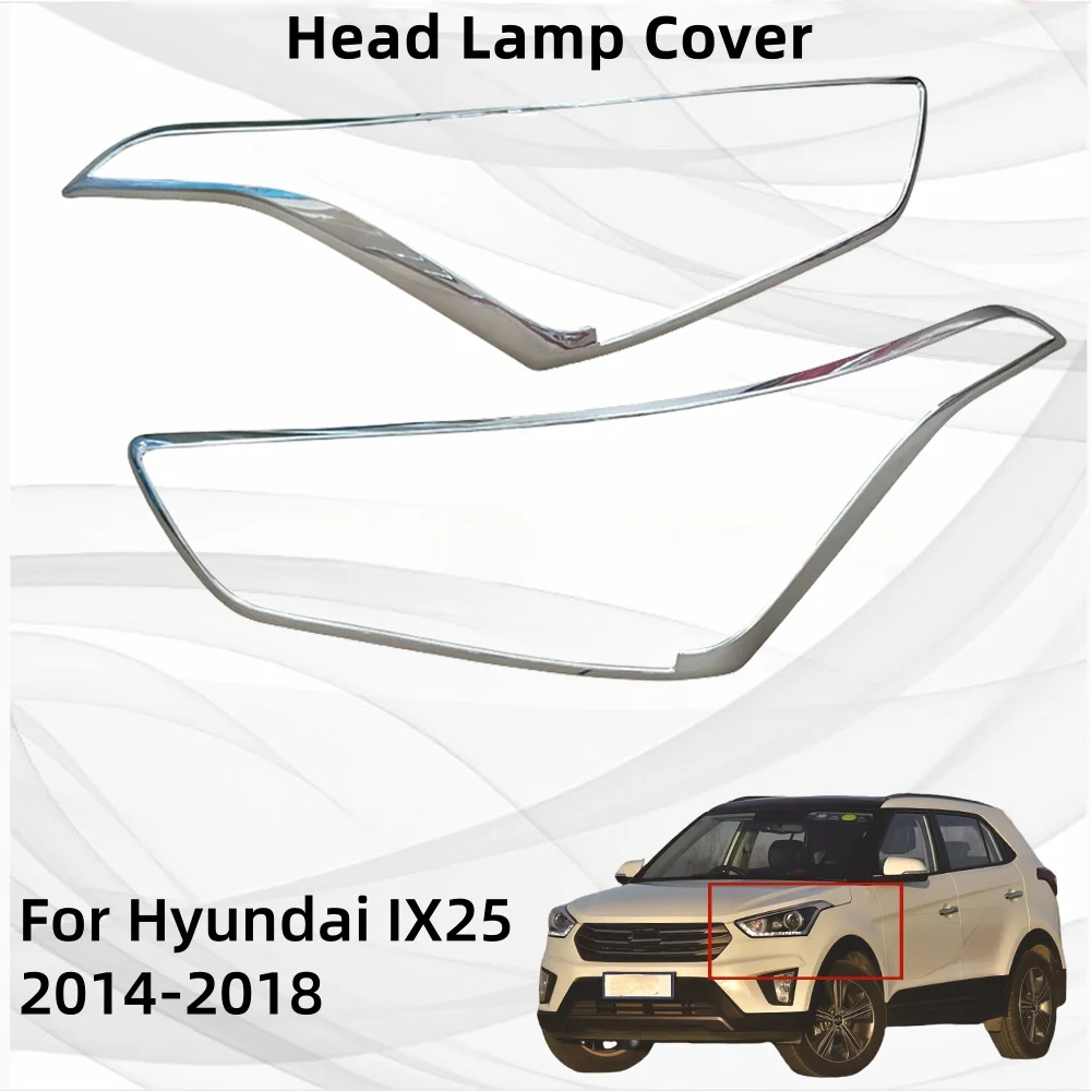 

Car Accessories Exterior Components Decorate Head Lamp Cover For Hyundai IX25 2014 2015 2016 2017 2018 Car Exterior Chrome