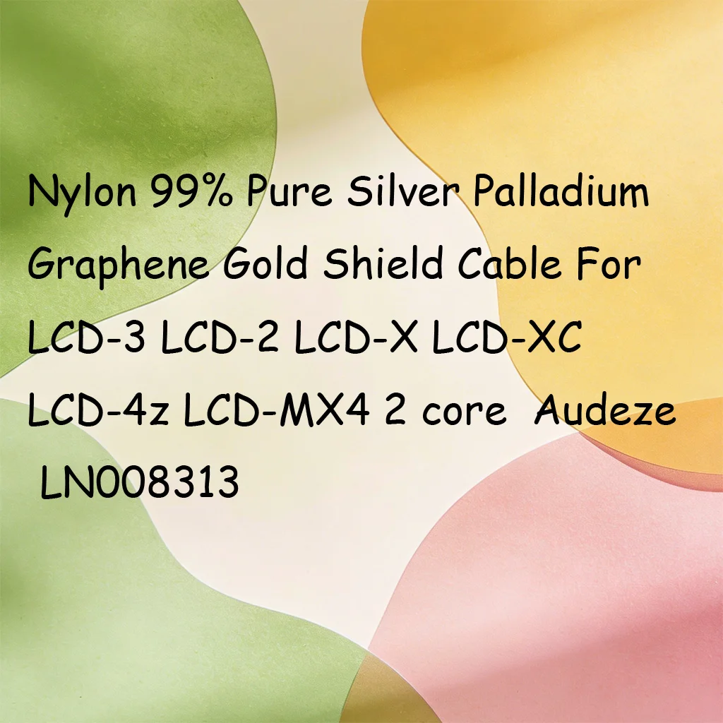 Nylon 99% Pure Silver Palladium Graphene Gold Shield Cable For LCD-3 LCD-2 LCD-X LCD-XC LCD-4z LCD-MX4 2 core  Audeze  LN008313