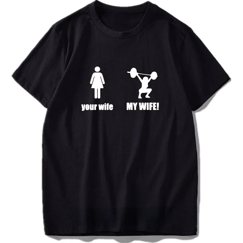 Your Wife and My Wife Tshirt Weightlifting Shooting Humor T-shirt Popular Your Girlfriend My Girlfriend Gift T-shirt Men Hip-hop