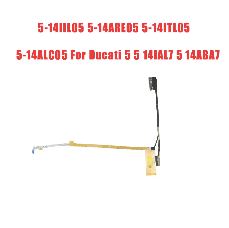 Laptop LCD EDP Cable For Lenovo For Ideapad 5-14IIL05 5-14ARE05 5-14ITL05 5-14ALC05 For Ducati 5 5 14IAL7 5 14ABA7 5C10Y89226