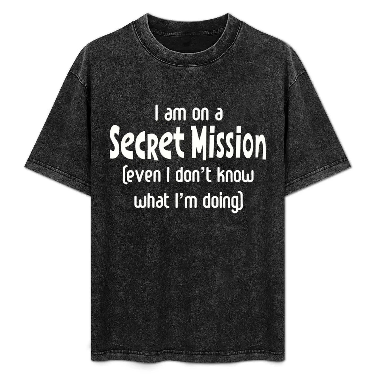 

Secret Mission I Don’t Know What I’m Doing T-Shirt Stretch Fabric Comfort T-Shirt