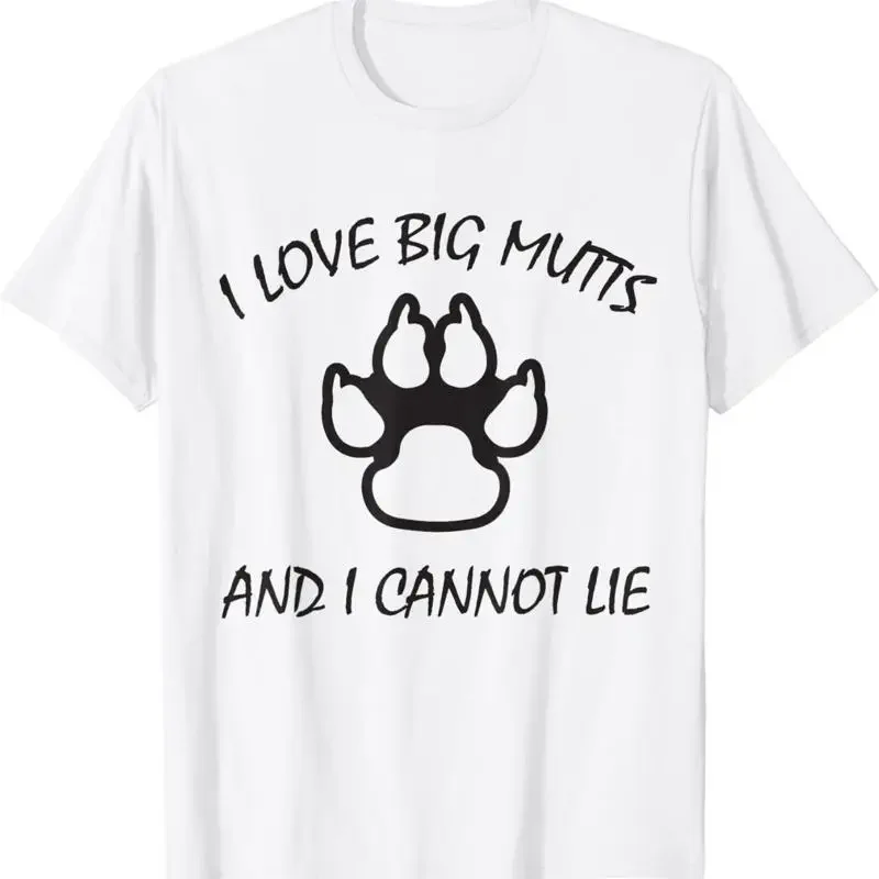 I Love Big Mutts and Cannot Lie _ Funny Dog lover T Shirt