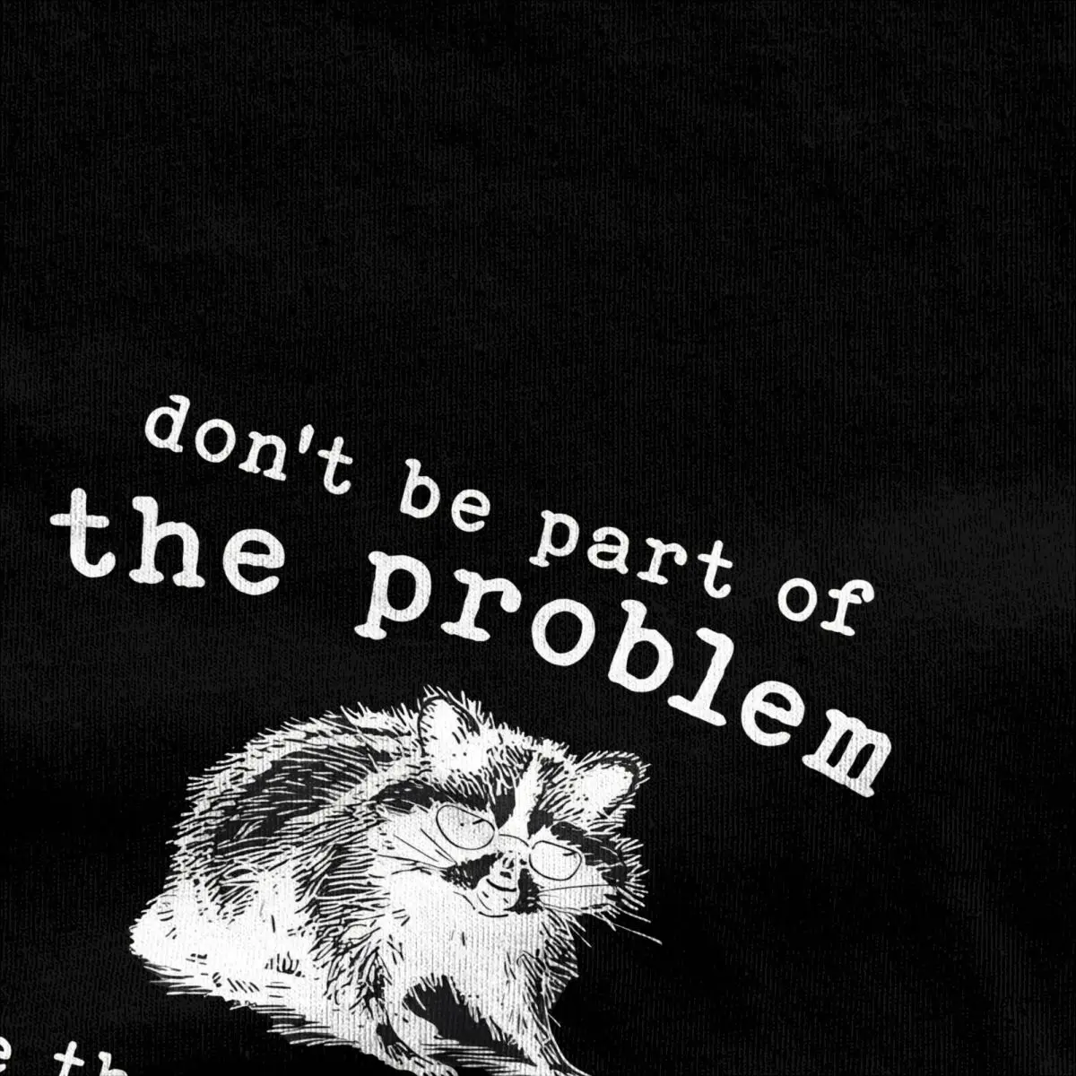 Don't Be Part Of The Problem T-Shirt Men's Funny Sarcastic Racoon Vintage Animal Cotton T-Shirts Tee Shirt Oversized Clothes