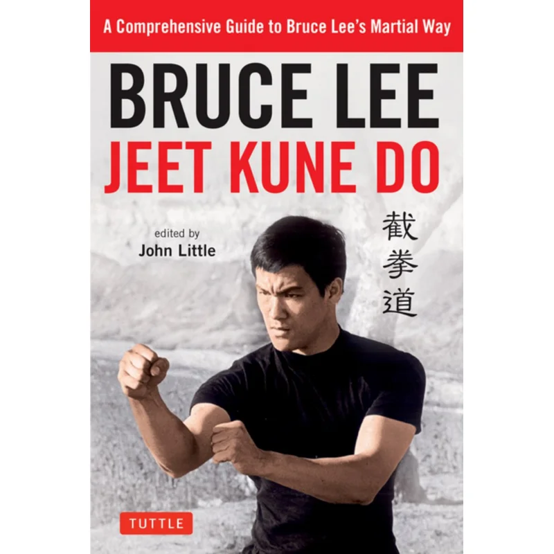 Bruce Lee Jeet Kune Do A Comprehensive Guide To Bruce Lees Martial Way Bruce Lee Tuttle Publishing 9780804851237 Book