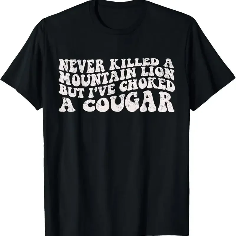 Never Killed A Mountain Lion But I've Choked Cougar T Shirt