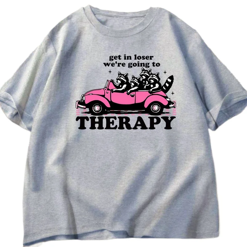 Get in Loser We're Going To Therapy T-shirt for Men Women Funny Raccoon Graphci T Shirts Mental  Street Wear Short-sleeve Summer