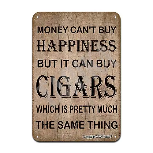 Money Can't Buy Happiness But It Can Buy Cigars Which is Pretty Much The Same Thing Metal  Retro Look Decoration Painting Sign