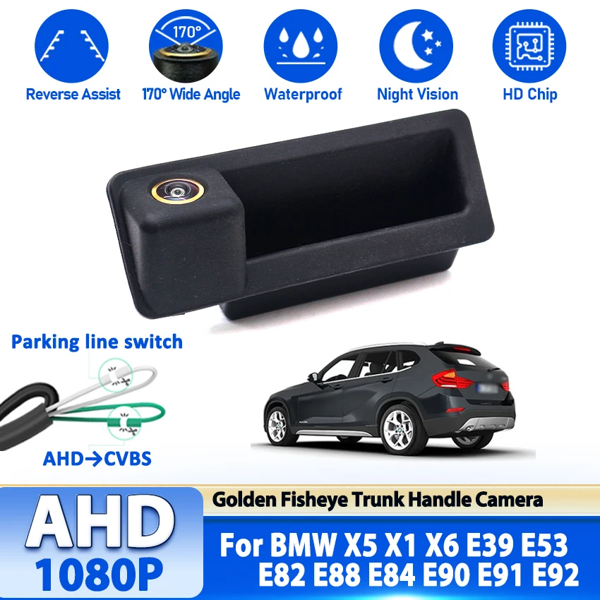 

Парковочная камера заднего вида AHD для автомобиля, задняя ручка багажника для BMW X5 X1 X6 E39 E53 E82 E88 E84 E90 E91 E92 ночного видения